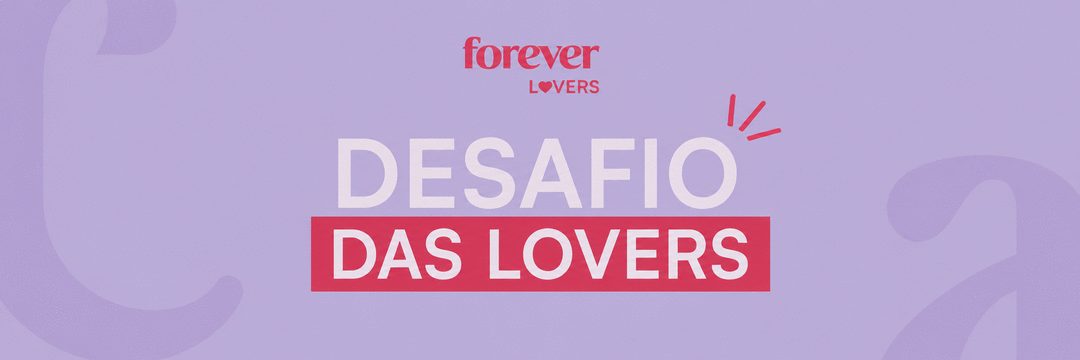 🩷 DESAFIO DAS LOVERS: valendo lançamento Forever!